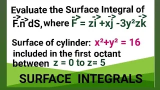 Evaluate the surface Integral for Cylinder x²+y²=14 in the first Octant.     SURFACE INTEGRALS