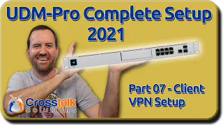 07 - Client VPN Setup - UDM-Pro Complete Setup 2021