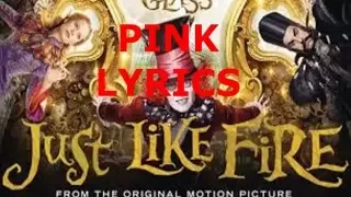 P!nk Just Like Fire From the Original Motion Picture Alice Through The Looking Glass lyrics