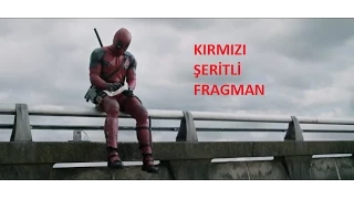 Deadpool - KIRMIZI ŞERİTLİ Fragman (Türkçe Altyazılı)