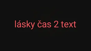 lásky čas 2 text