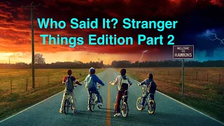 Who Said It? Stranger Things Edition Part 2