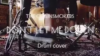 The Chainsmokers ft. Daya-Don't let me down (drum cover)