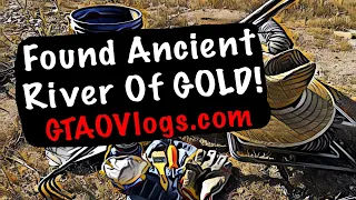 Found Ancient River of Gold! Part 1 | Gold Prospecting, Metal Detecting, gtao vlogs #25