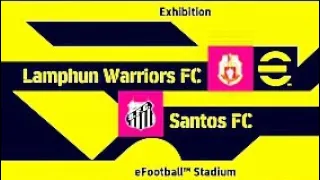 Lamphun Warriors FC Vs Santos FC | eFootball™ 2024