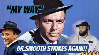 FRANK SINATRA - "MY WAY" | (REACTION!!!) | DR. BLUE EYED SMOOTHED STRIKES AGAIN!! OMG