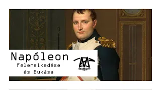 Napóleon - Felemelkedése és Bukása
