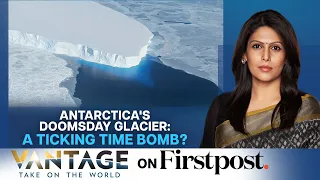 Antarctica's "Doomsday Glacier": Scientists Explore What's Underneath | Vantage with Palki Sharma