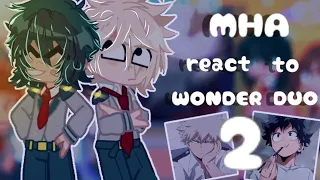 MHA/BNHA React to 🥦 WONDER DUO 💥 [credits in the description] || 2/2 ||