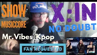 Returning Mr.Vibes_Kpop Channel Reacting to -X:IN (엑신) - NO DOUBT | Show! MusicCore | MBC240302방송