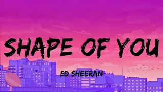 Ed Sheeran - Shape of You (lyrics) | Charlie Puth, One Direction, Justin Bieber