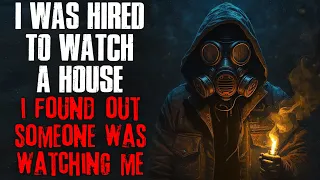 "I Was Hired To Watch A House, I Found Out Someone Was Watching Me" Creepypasta