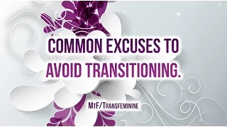 Common Excuses to Avoid Transitioning