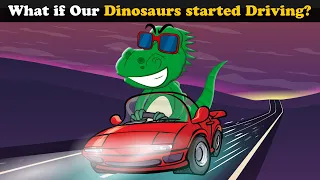 What if Dinosaurs started Driving? + more videos | #aumsum #kids #science #education #whatif