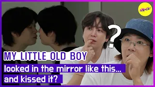 [MY LITTLE OLD BOY] looked in the mirror like this... and kissed it? (ENGSUB)