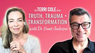 Truth, Trauma, and Transformation with Dr. Frank Anderson - Terri Cole