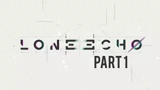 Lone Echo Playthrough: Part 1 [No Commentary]