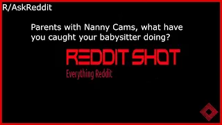 Parents with Nanny Cams what have you caught your babysitter doing? (r/AskReddit | Reddit Stories)