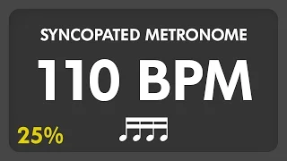 110 BPM - Syncopated Metronome - 16th Notes (25%)