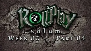 RollPlay Solum - Week 2 - Part 4  - Tabletop D&D Campaign