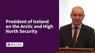 His Excellency Guðni Th. Jóhannesson, President of Iceland, on the Arctic and High North Security