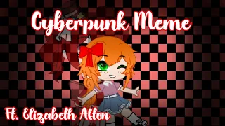 [FNAF] Cyberpunk Meme / Elizabeth Afton