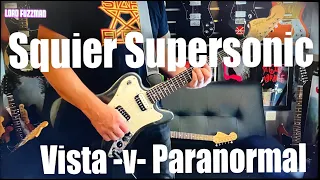 SQUIER SUPERSONIC - Vista v Paranormal?