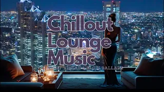 Chillout Lounge Music: Night Vistas & Slow Ballads