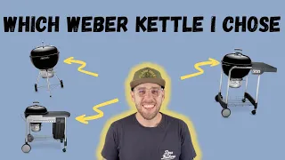 WHICH WEBER KETTLE GRILL I CHOSE!