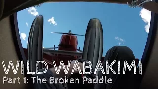Wild Wabakimi - Part 1 - The Broken Paddle