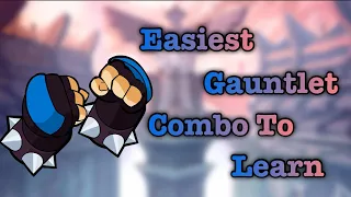 Easiest Gauntlet Combo To Learn