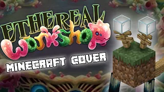 Ethereal Workshop with Minecraft Sounds!