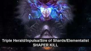 Triple Herald/Inpulsa/Sire of Shards/Elementalist - Shaper Kill