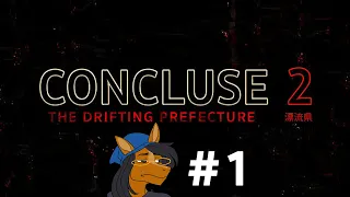 CONCLUSE 2 - The Drifting Prefecture [Full VOD Playthrough] Part 1