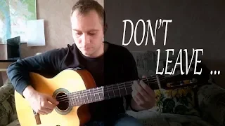 Не уходи  К.Волжанин | Don't  leave K.Voljanin | Classic/Acoustic Guitar