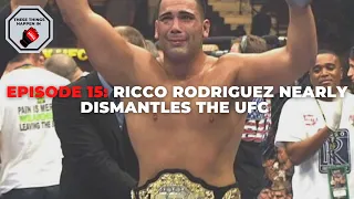 Episode 15: Ricco Rodriguez Nearly Dismantles the UFC | These Things Happen In MMA