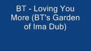 BT - Loving You More (BT's Garden of Ima Dub)
