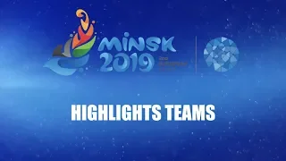 EUROPEAN GAMES MINSK 2019 - HIGHLIGHTS TEAMS