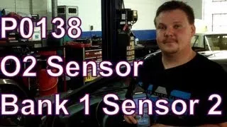 How to Fix a P0138 Code: O2 Sensor Circuit High Voltage Bank 1 Sensor 2