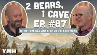 Ep. 87 | 2 Bears, 1 Cave w/ Tom Segura & Greg Fitzsimmons