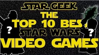 Top Ten BEST Star Wars Video Games of All Time - Star Geek