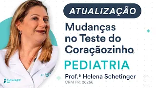 Atualização - Mudanças no Teste do Coraçãozinho - Pediatria