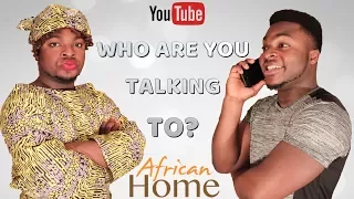 African Home: Who Are You Talking To?