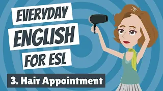 Everyday English for ESL 3 - Hair Appointment