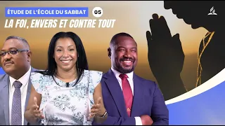 La foi, envers et contre tout | Étude de l'école du Sabbat 05 EDS | Adventiste FFN