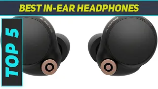 Top 5 Best In-Ear Headphones 2024