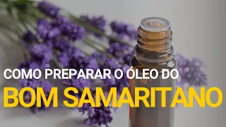 APRENDA A FAZER O ÓLEO DO BOM SAMARITANO - Padre Duarte Lara