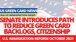 US Immigration News: Senate Introduces Path to Reduce Green Card Backlogs and Citizenship Sep. 2021