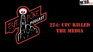 Eye Poke Podcast 224: UFC killed the media