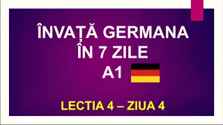 ÎNVAȚĂ GERMANA ÎN 7 ZILE! 🙀 LECȚIA 4 - ZIUA 4. Curs INTENSIV de limba germană nivelul A1.